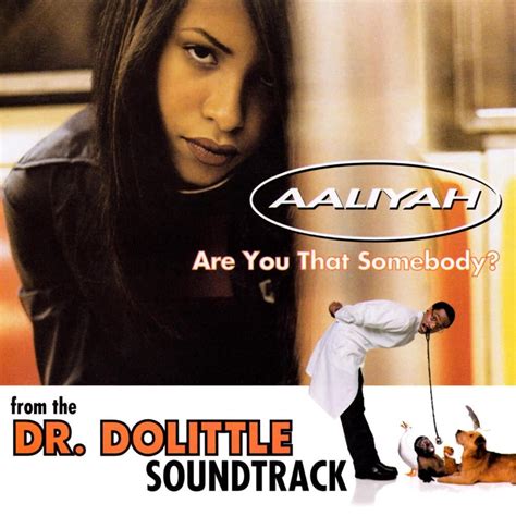 Are You That Somebody? Lyrics by Aaliyah from the Dr. Dolittle: The Album album- including song video, artist biography, translations and more: Dirty South Can y'all really feel me (feel this) East Coast, feel me (feel this) West Coast, feel me (say what) Dir…